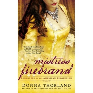 Mistress Firebrand - (Renegades of the American Revolution) by  Donna Thorland (Paperback) - 1 of 1