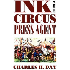 Ink from a Circus Press Agent - (Borgo Literary Guides,) by  Charles H Day (Paperback) - 1 of 1