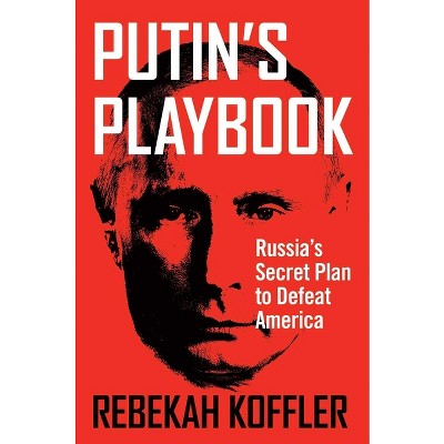 Putin's Playbook - by Rebekah Koffler