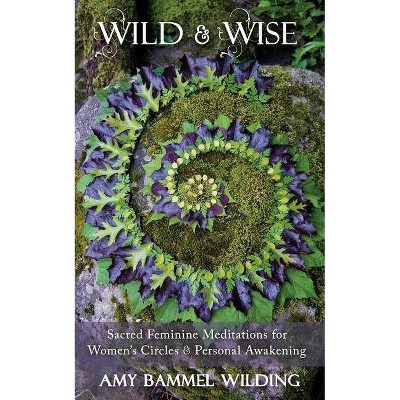 Wild & Wise - by  Amy Bammel Wilding (Paperback)