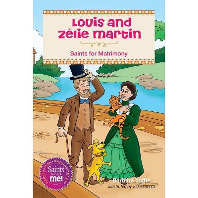 Louis and Zélie Martin - (Saints and Me) by  Barbara Yoffie (Paperback)