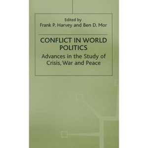 Conflict in World Politics - (Advances in Political Science) by  Frank P Harvey & Ben D Mor (Hardcover) - 1 of 1