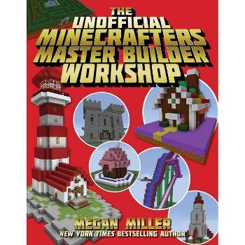 The Unofficial Minecrafters Master Builder Workshop - by  Megan Miller (Paperback)