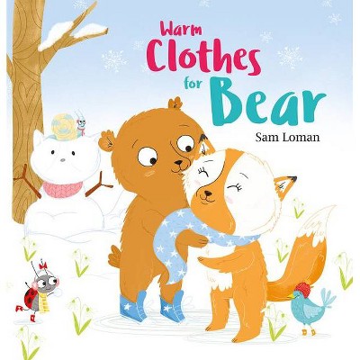 Warm Clothes for Bear - by  Sam Loman (Hardcover)