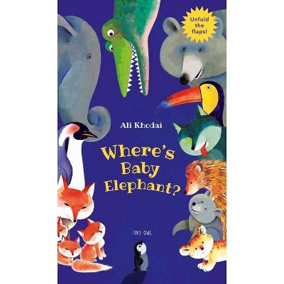 Where's Baby Elephant? - by  Ali Khodai (Hardcover)