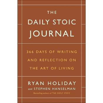 The Daily Stoic Journal - by  Ryan Holiday & Stephen Hanselman (Hardcover)