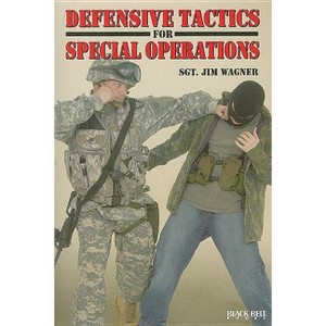 Defensive Tactics for Special Operations - by  Jim Wagner (Paperback) - 1 of 1