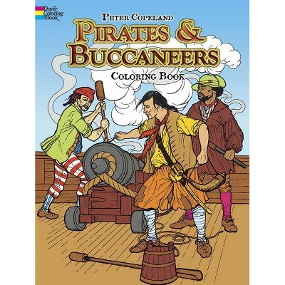 Pirates & Buccaneers Coloring Book - (Dover History Coloring Book) by  Peter F Copeland (Paperback)