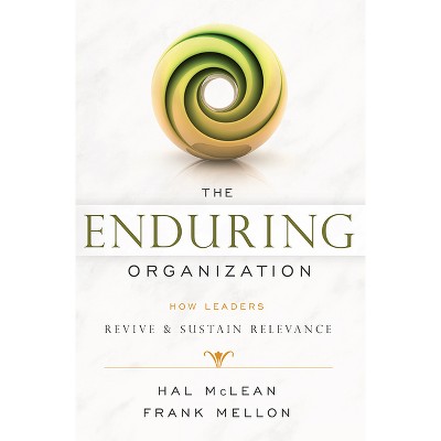 The Enduring Organization - by  Hal McLean & Frank Mellon (Paperback)