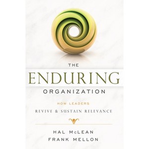 The Enduring Organization - by  Hal McLean & Frank Mellon (Paperback) - 1 of 1