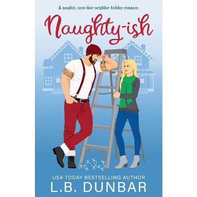 Naughty-ish - by  L B Dunbar (Paperback)