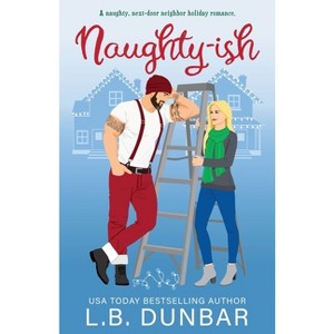 Naughty-ish - by  L B Dunbar (Paperback) - 1 of 1