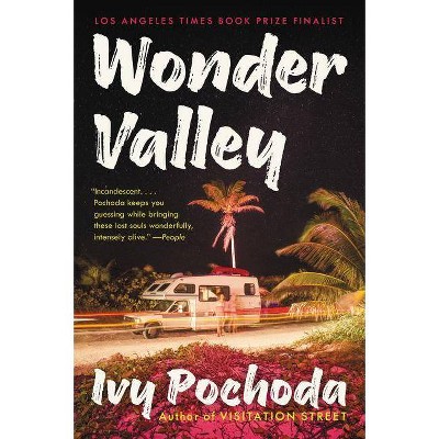 Wonder Valley - by  Ivy Pochoda (Paperback)