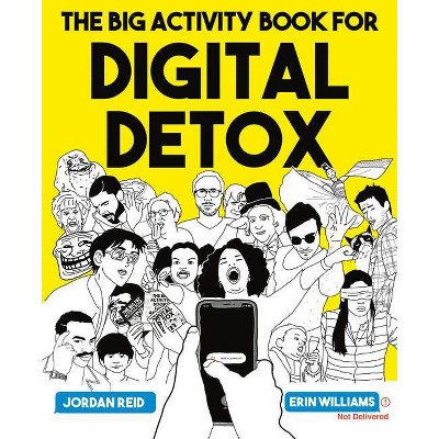 The Big Activity Book for Digital Detox - by  Jordan Reid & Erin Williams (Paperback)