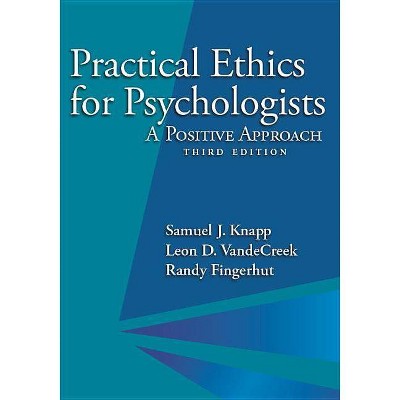 Practical Ethics for Psychologists - 3rd Edition by  Samuel J Knapp & Leon D Vandecreek & Randy Fingerhut (Paperback)