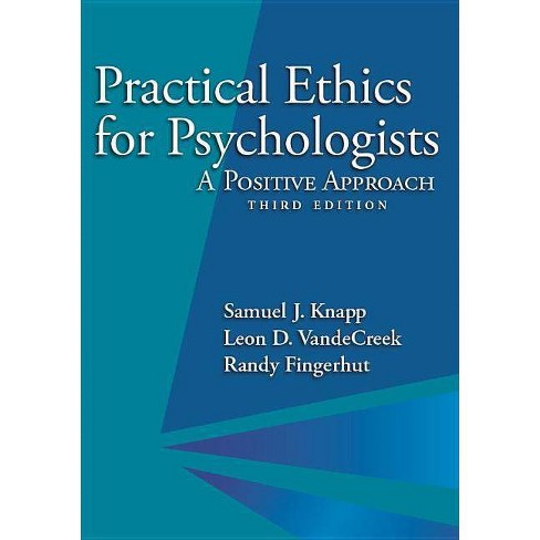 Practical Ethics For Psychologists 3 Edition By Samuel J Knapp Leon D Vandecreek Randy Fingerhut - 