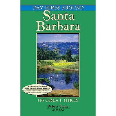 Day Hikes Around Santa Barbara - 4th Edition by  Robert Stone (Paperback)