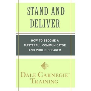 Stand and Deliver - (Dale Carnegie Books) by  Dale Carnegie Training (Paperback) - 1 of 1