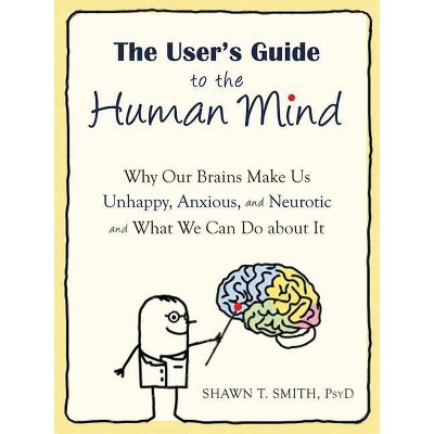 The User's Guide to the Human Mind - by  Shawn T Smith (Paperback)