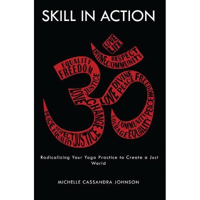 Skill in Action - by  Michelle Cassandra Johnson (Paperback)