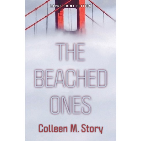 The Beached Ones - Large Print By Colleen M Story (paperback) : Target