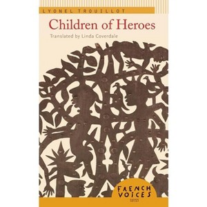 Children of Heroes - (French Voices) by  Lyonel Trouillot (Paperback) - 1 of 1