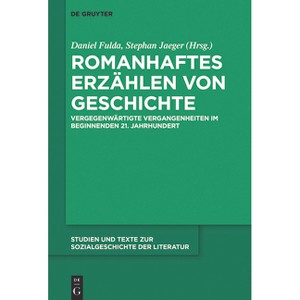 Romanhaftes Erzählen von Geschichte - (Studien Und Texte Zur Sozialgeschichte der Literatur) by  Daniel Fulda & Stephan Jaeger (Paperback) - 1 of 1