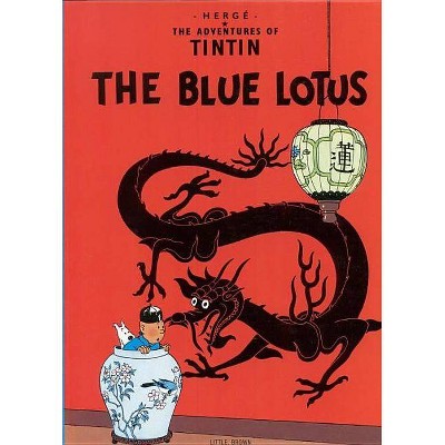 The Blue Lotus - (Adventures of Tintin: Original Classic) by  Hergé (Paperback)