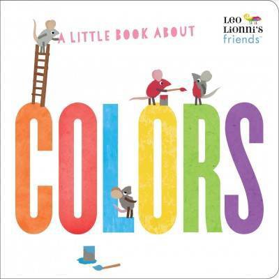 A Little Book about Colors (Leo Lionni's Friends) - (Board Book)