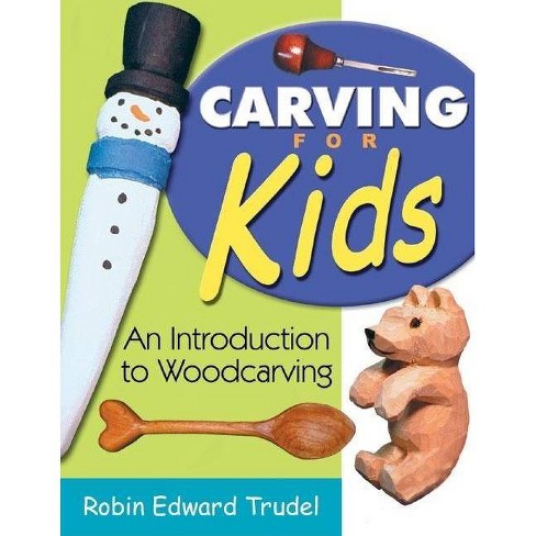 Quick & Easy Whittling for Kids: 18 Projects to Make with Twigs & Found Wood [Book]