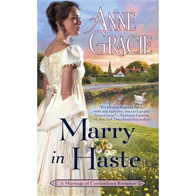 Marry in Haste - (Marriage of Convenience) by  Anne Gracie (Paperback)