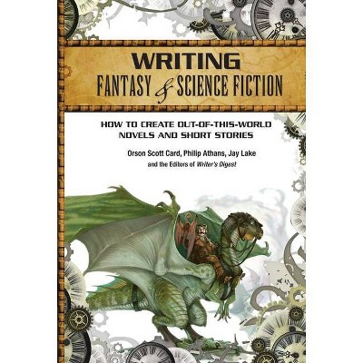 Writing Fantasy & Science Fiction - 2nd Edition by  Orson Scott Card & Philip Athans & Jay Lake (Paperback)