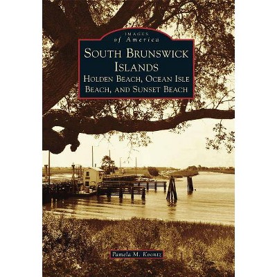 South Brunswick Islands - by  Pamela M Koontz (Paperback)