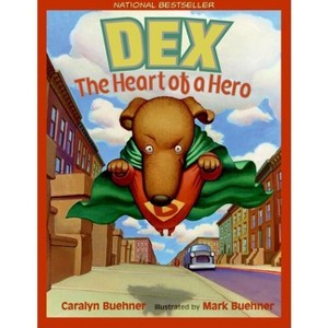 Dex: The Heart of a Hero - by  Caralyn Buehner (Paperback) - 1 of 1