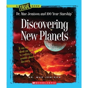 Discovering New Planets (a True Book: Dr. Mae Jemison and 100 Year Starship) - (True Books: American History (Hardcover)) (Paperback) - 1 of 1