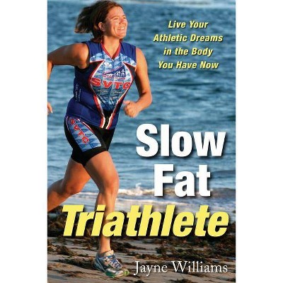 Slow Fat Triathlete - by  Jayne Williams (Paperback)