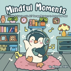 Mindful Moments - (Therapeutic Coloring and Mediations) by  Flatt (Paperback) - 1 of 1