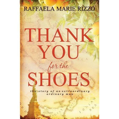 Thank You for the Shoes - by  Raffaelamarie Rizzo (Paperback)