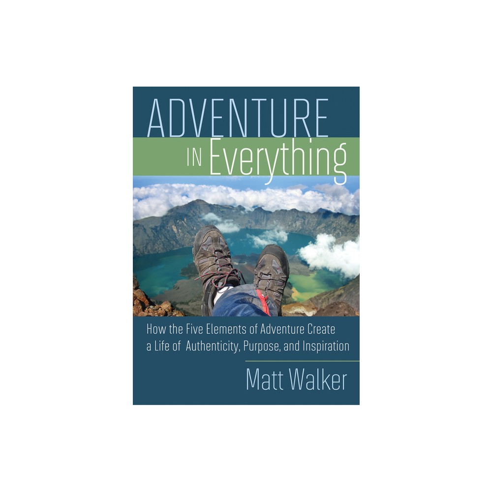 Adventure in Everything - by Matthew Walker (Paperback)