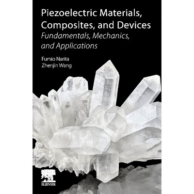 Piezoelectric Materials, Composites, and Devices - by  Fumio Narita & Zhenjin Wang (Paperback)