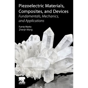 Piezoelectric Materials, Composites, and Devices - by  Fumio Narita & Zhenjin Wang (Paperback) - 1 of 1