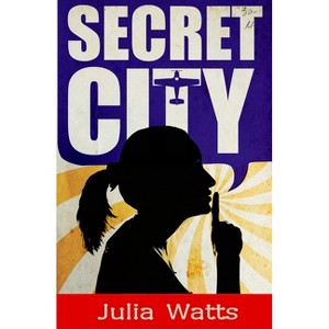 Secret City - by  Julia Watts (Paperback) - 1 of 1