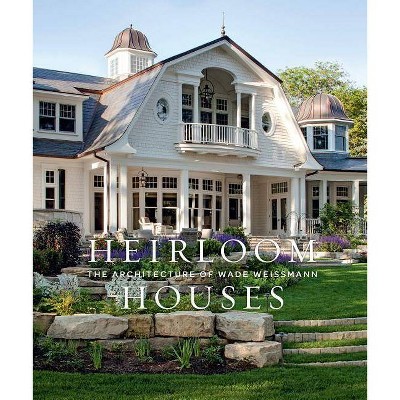 Heirloom Houses - by  Steven Stolman (Hardcover)