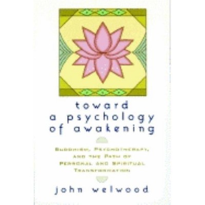 Toward a Psychology of Awakening - by  John Welwood (Paperback)