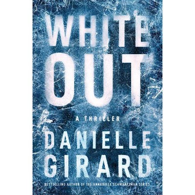 White Out - (Badlands Thriller) by  Danielle Girard (Paperback)