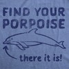 Womens Funny T Shirts Find Your Porpoise Sarcastic Dolphin Graphic Novelty Tee For Ladies - Crazy Dog Women's T Shirt - 2 of 4