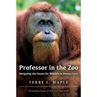 Professor in the Zoo - by  Terry L Maple (Paperback)