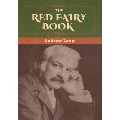 The Red Fairy Book - by  Andrew Lang (Hardcover)