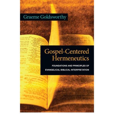 Gospel-Centered Hermeneutics - by  Graeme Goldsworthy (Paperback)