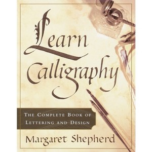 Learn Calligraphy - by  Margaret Shepherd (Paperback) - 1 of 1